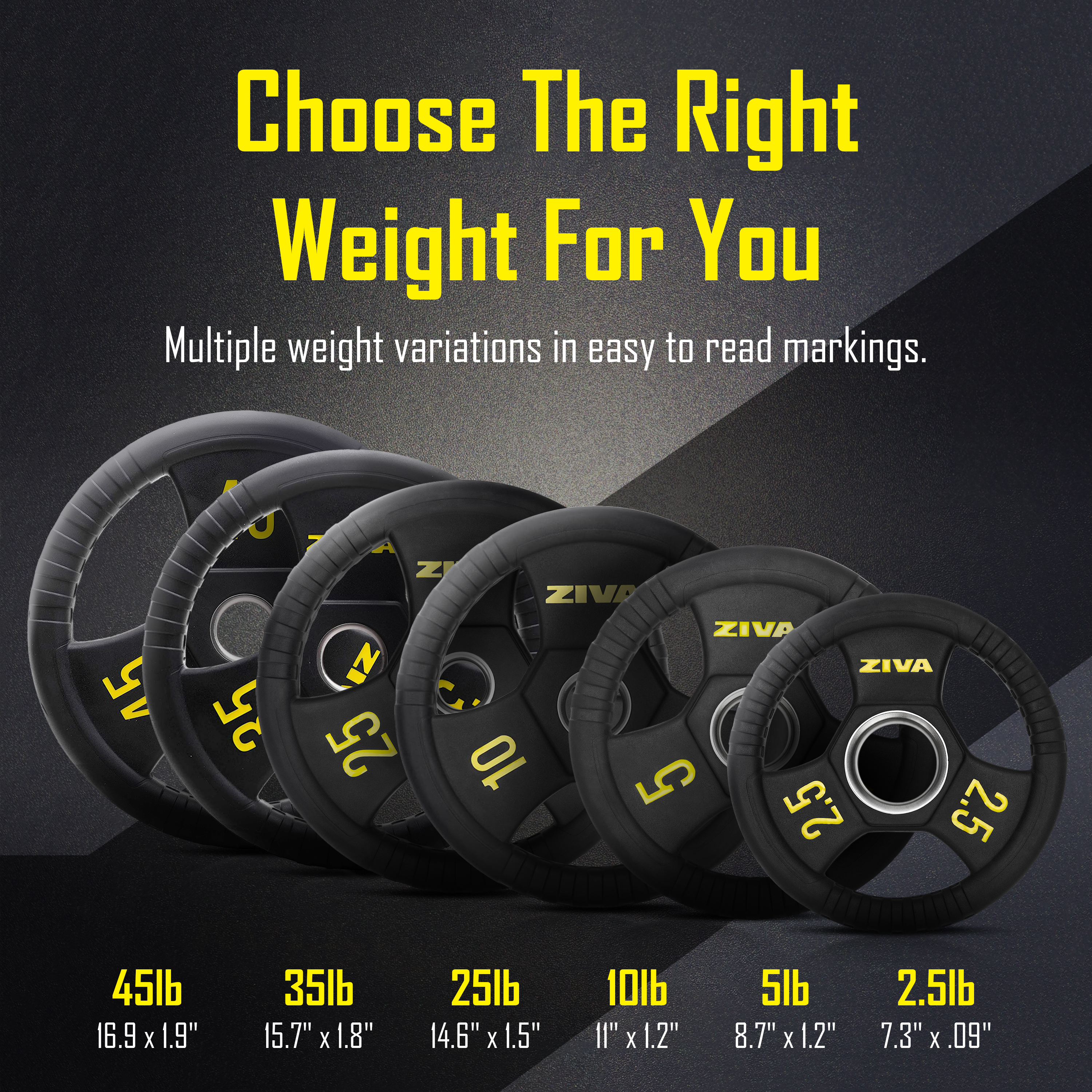 Choose the right weight for you. Multiple weight variations in easy to read markings. 45lb, 35lb, 25lb, 10lb, 5lb, 2.5lb