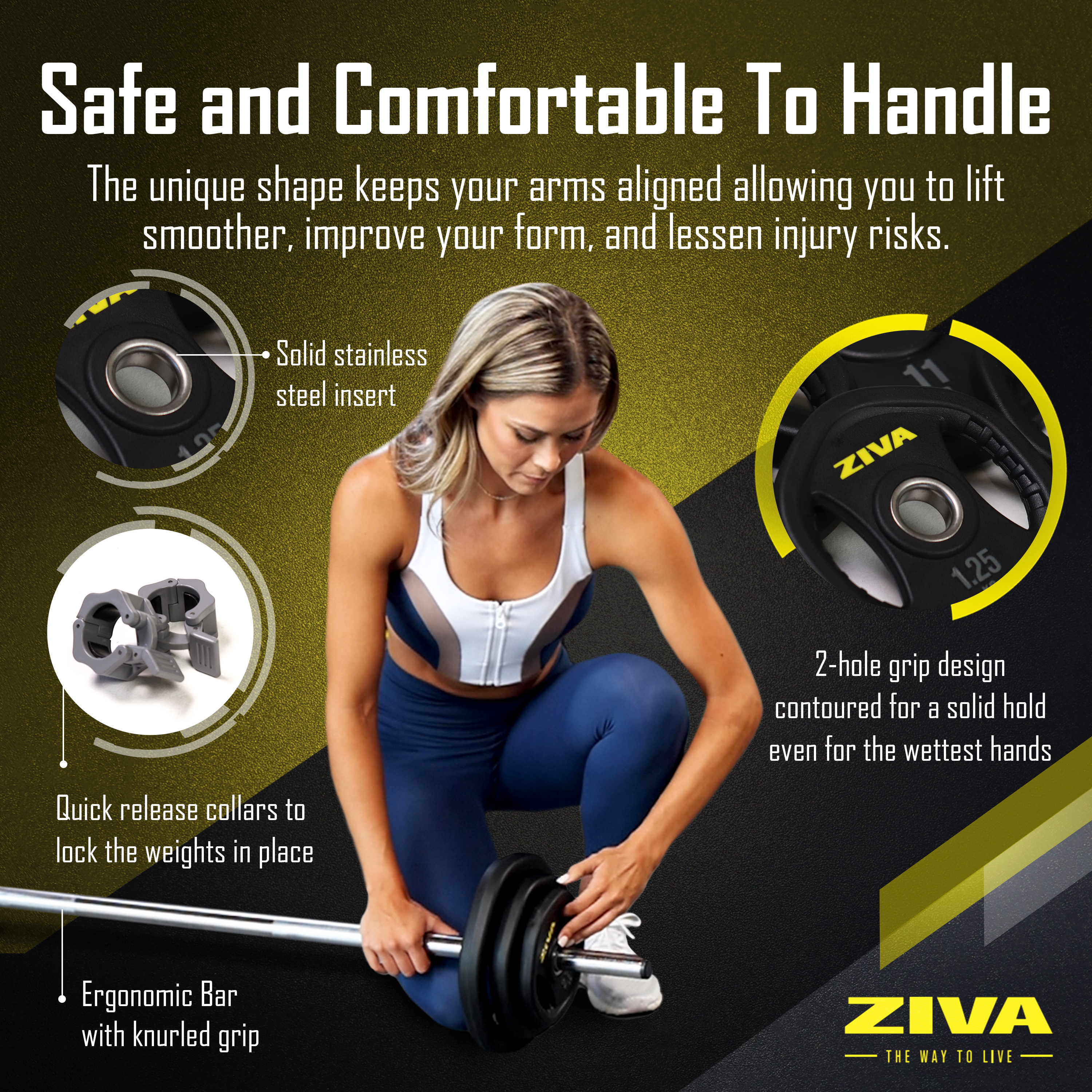 Safe and comfortable to handle. The unique shape keeps your arms aligned allowing you to lift smoother, improve your form, and lessen injury risks. Solid stainless steel insert. Quick release collars to lock the weights in place. Ergonomic bar with knurled grip. 2-hole grip design contoured for a solid hold even for the wettest hands.