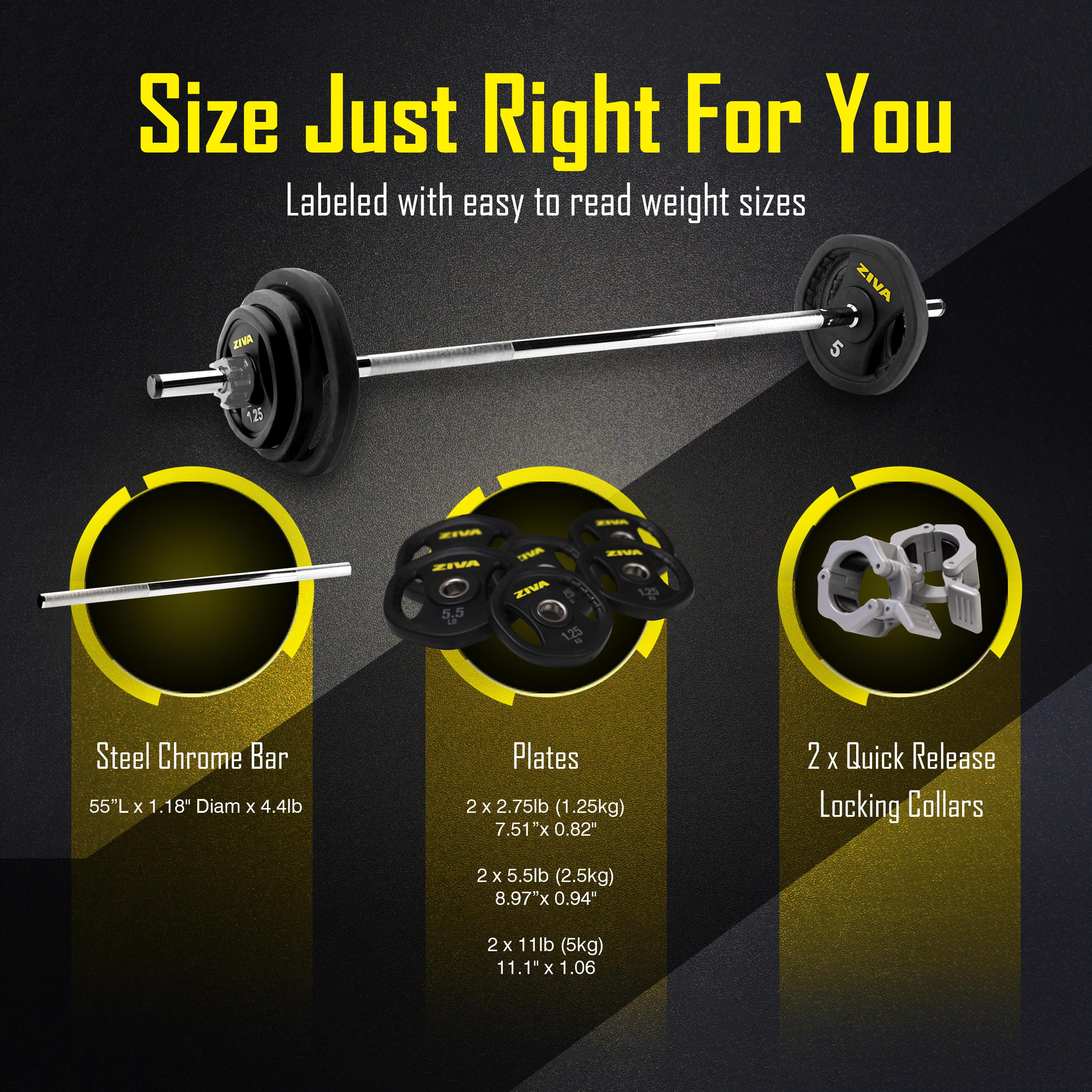 Size just right for you. Labeled with easy to read weight sizes. Steel chrome bar, plates, 2x quick release locking collars.