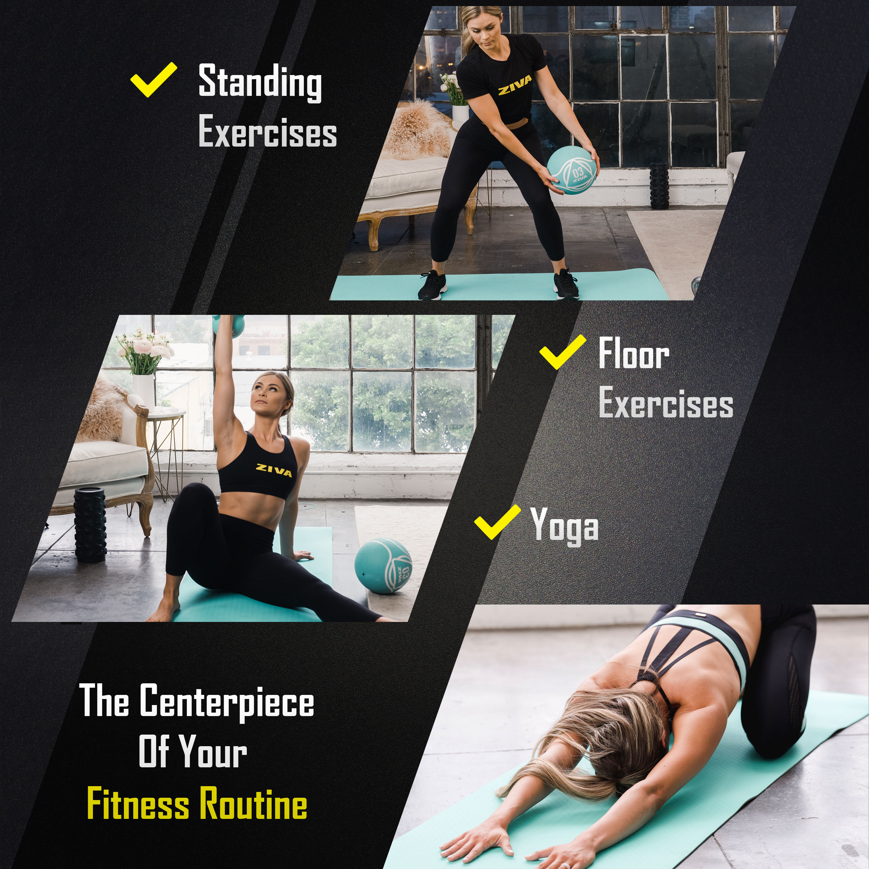 Standing exercises, floor exercises, yoga. The centerpiece of your fitness routine.