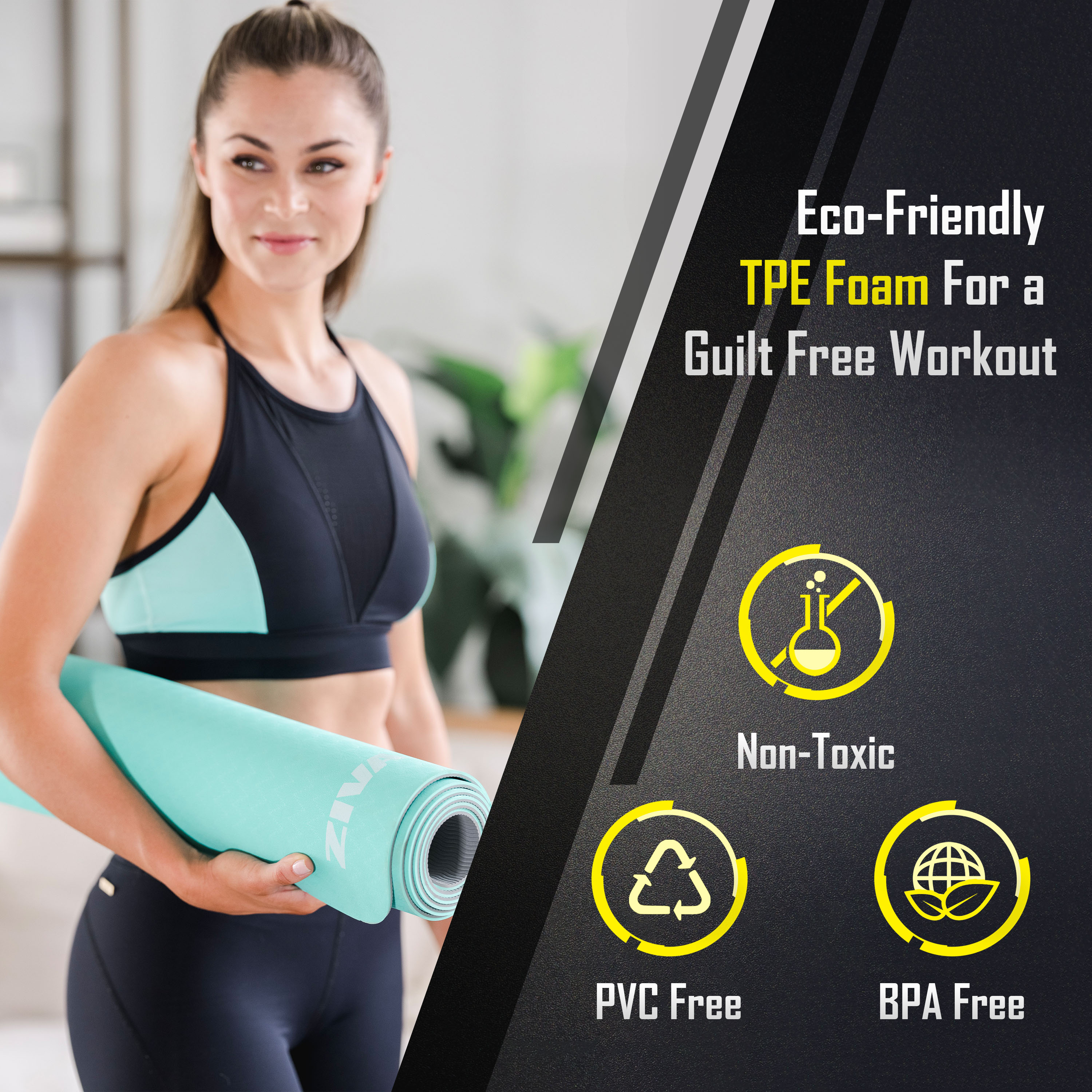 Eco-friendly TPE foam for a guilt free workout. PVC free, Non-toxic, and BPA free.